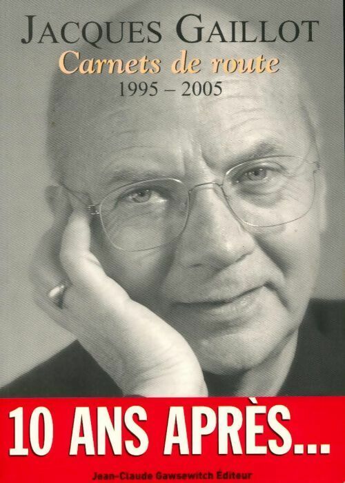 Carnets de route 1995-2005 - Jacques Gaillot - Livre