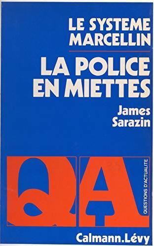 La police en miettes : Le système Marcellin - James Sarazin - Livre