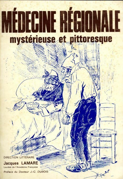 Médecine régionale. Mystérieuse et pittoresque - Jacques Lamare - Livre