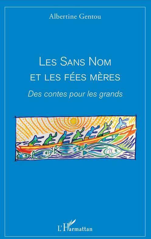 Les sans nom et les fées mères - Albertine Gentou - Livre