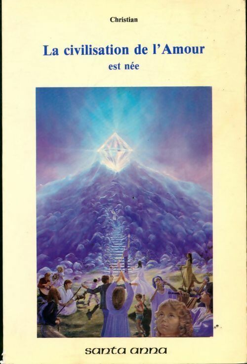 La civilisation de l'amour est née - Christian - Livre