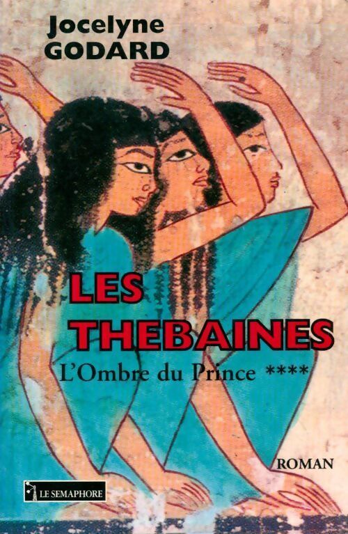 Les Thébaines Tome IV : L'ombre du prince - Jocelyne Godard - Livre