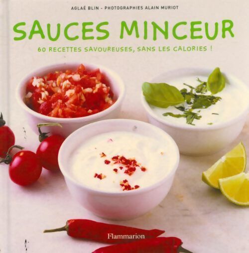 Sauces minceur. 60 recettes savoureuses, sans les calories ! - Aglaé Blin - Livre