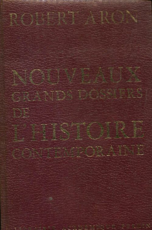Nouveaux grands dossiers de l'histoire contemporaine - Robert Aron - Livre