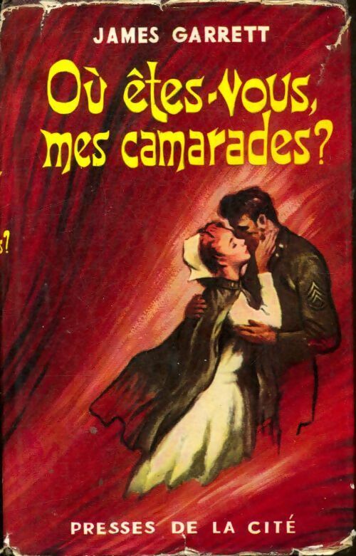 Ou êtes-vous mes camarades ? - James Garrett - Livre