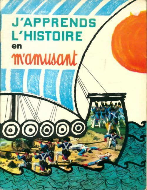 J'apprends l'histoire en m'amusant - Gerard Montarlot - Livre