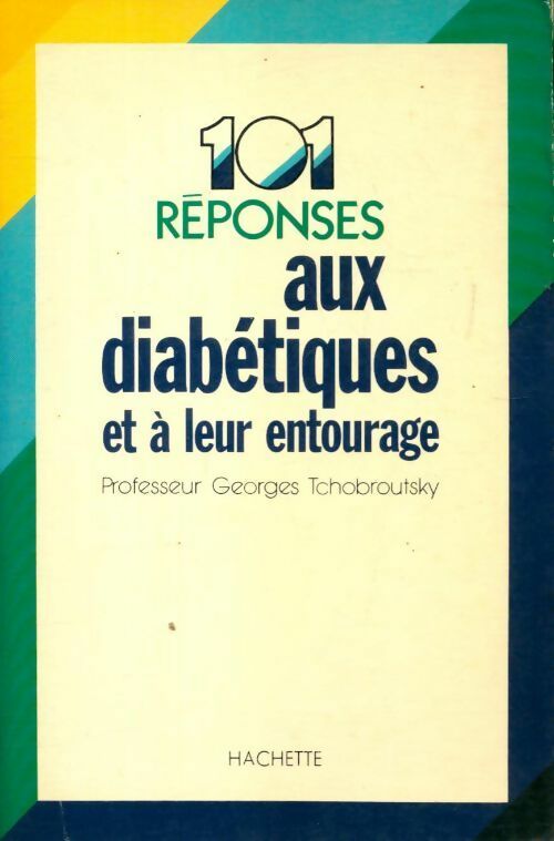 101 réponses aux diabétiques et à leur entourage - Georges Tchobroutsky - Livre