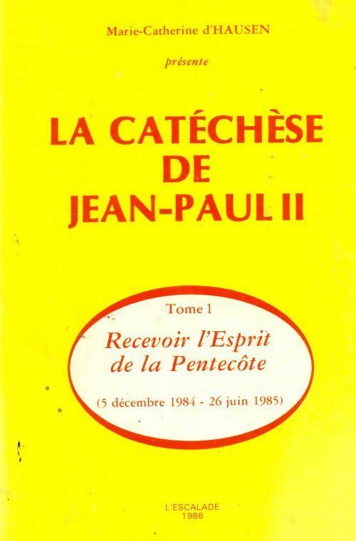 La catéchèse de Jean-Paul II - Marie-Catherine D'Hausen - Livre