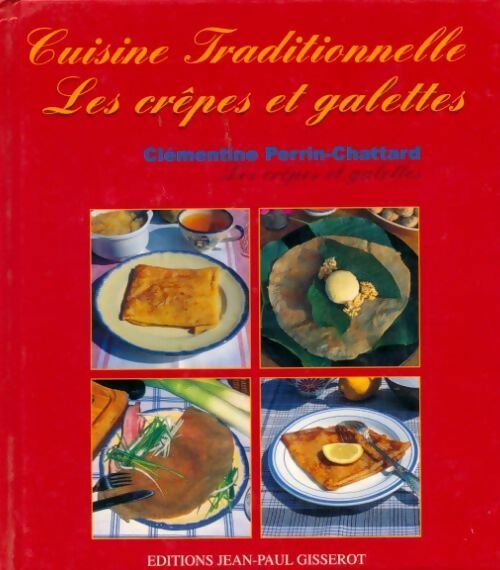 Les crêpes et galettes - Clémentine Perrin-Chattard - Livre