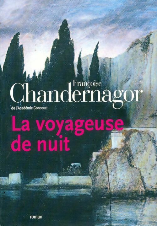 La voyageuse de nuit - Françoise Chandernagor - Livre