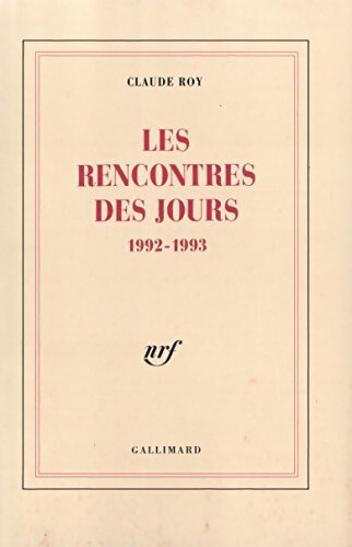 Les rencontres des jours (1992-1993) - Claude Roy - Livre