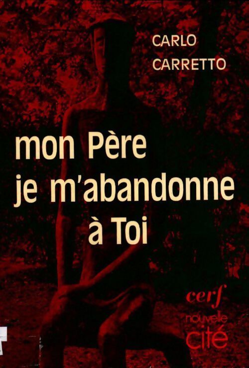 Mon Père, je m'abandonne à toi - Carlo Carretto - Livre