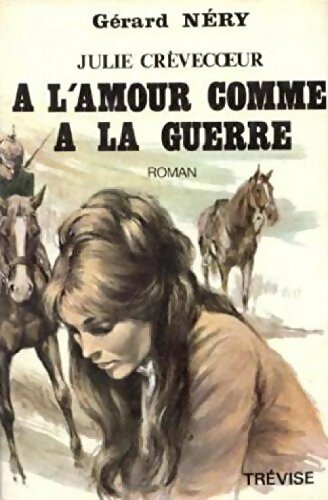 Julie Crèvecoeur Tome III : A l'amour comme à la guerre - Gérard Néry - Livre