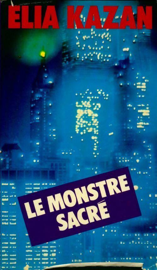 Le monstre sacré - Elia Kazan - Livre