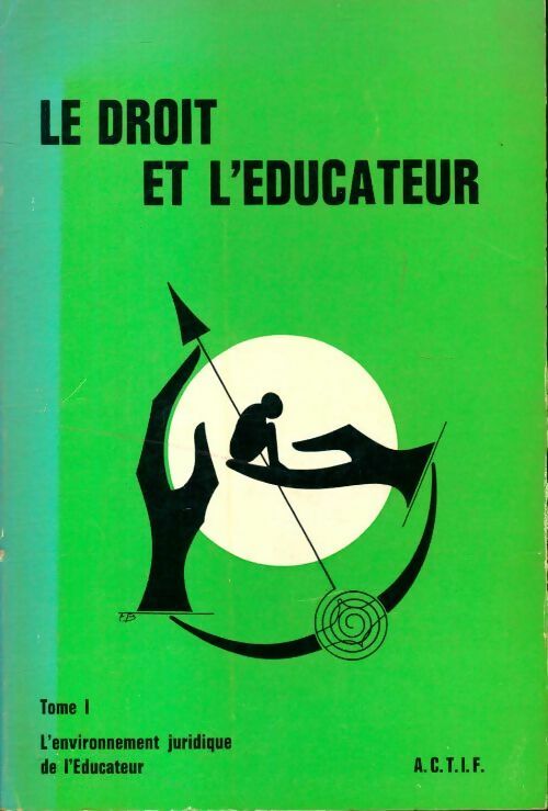 Le droit et l'éducateur Tome I - Collectif - Livre