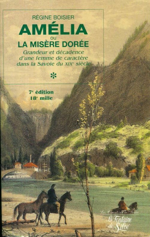 Amélia ou la misère dorée tome 1 : Grandeur et décadence d'une femme de caractère dans la Savoie du XIXe siècle (7e édition - 18e mille) - Régine Boisier - Livre