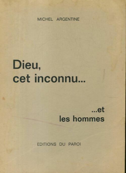 Dieu, cet inconnu - Michel Argentine - Livre