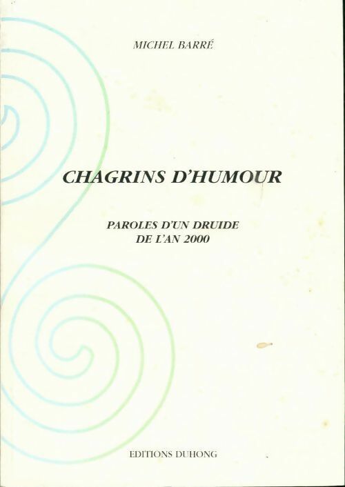 Chagrins d'humour paroles d'un druide de l'an 2000 - Michel Barré - Livre