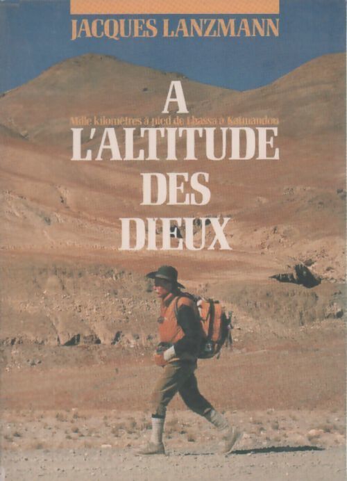À l'altitude des dieux - Jacques Lanzmann - Livre