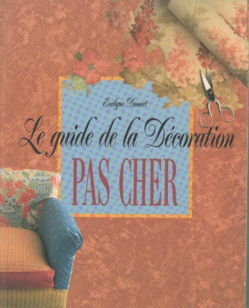 Le guide de la décoration pas cher - Evelyne Doucet - Livre