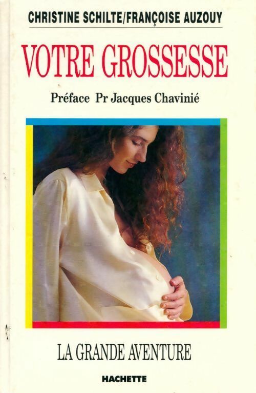 La grande aventure de votre grossesse - Françoise Auzouy - Livre