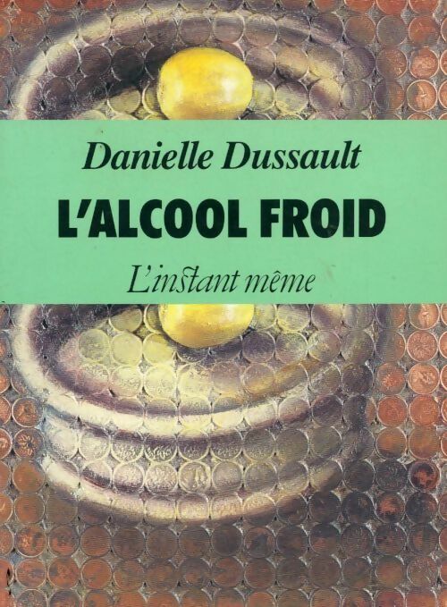 L'alcool froid - Danielle Dussault - Livre