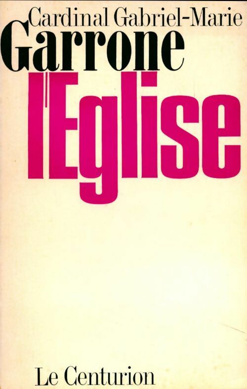 L'Eglise 1965-1972 - Gabriel-Marie Garrone - Livre