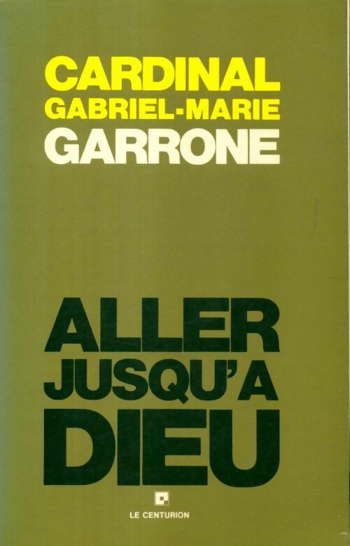 Aller jusqu'à dieu - Gabriel-Marie Garrone - Livre