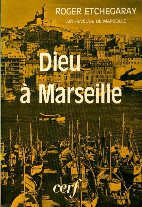 Dieu à Marseille - Roger Etchegaray - Livre