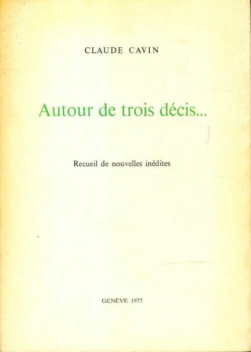 Autour de trois décis... - Claude Cavin - Livre