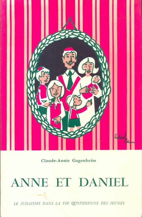 Anne et Daniel, le judaïsme dans la vie quotidienne des jeunes - Claude-Annie Gugenheim - Livre