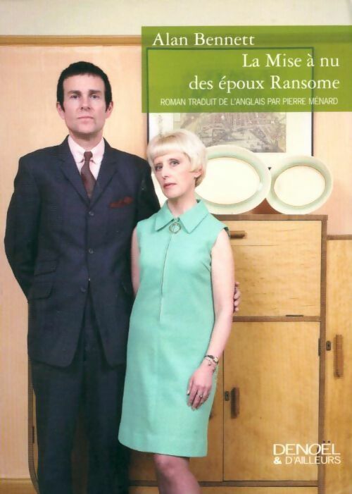 La mise à nu des époux Ransome - Alan Bennett - Livre
