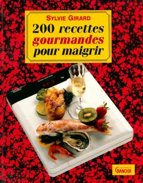 200 recettes gourmandes pour maigrir - Sylvie Girard - Livre