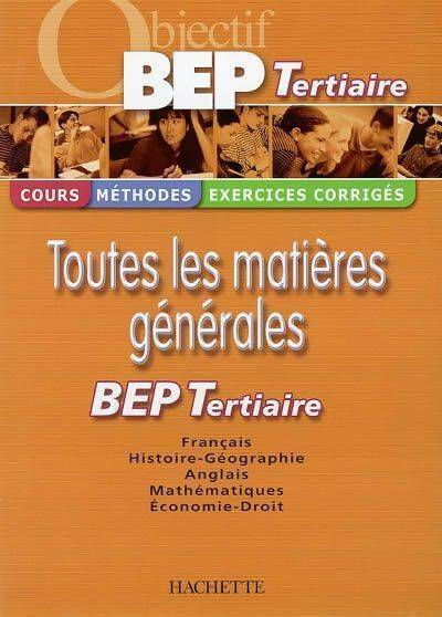 Toutes les matières générales BEP tertiaire - Collectif - Livre