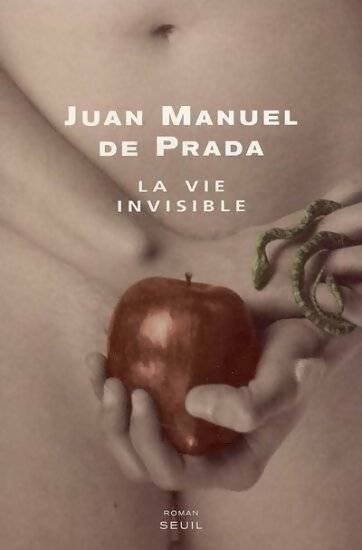 La vie invisible - Juan Manuel De Prada - Livre