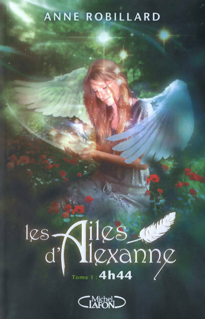 Les ailes d'Alexanne Tome I : 4h44 - Anne Robillard - Livre