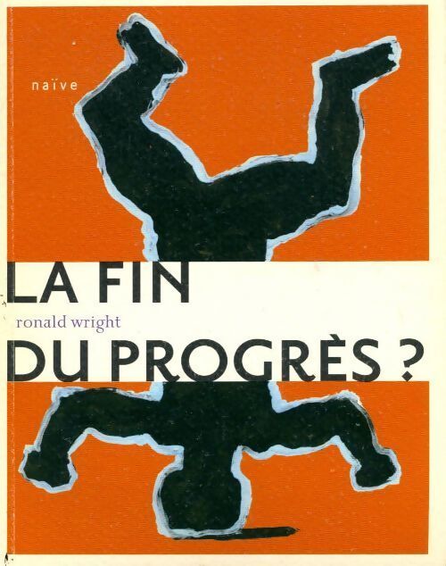 La fin du progrès ? - Ronald Wright - Livre