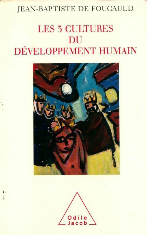 Les 3 cultures du développement humain - Jean-Baptiste De Foucauld - Livre