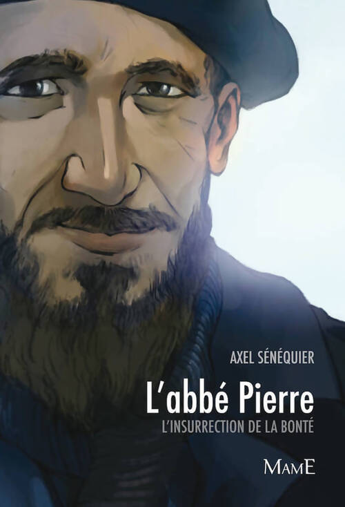 L'Abbé pierre. L'insurrection de la bonté - Axel Sénéquier - Livre