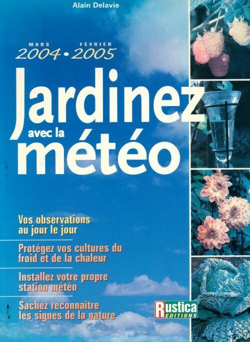 Jardinez avec la météo 2004 - Alain Delavie - Livre