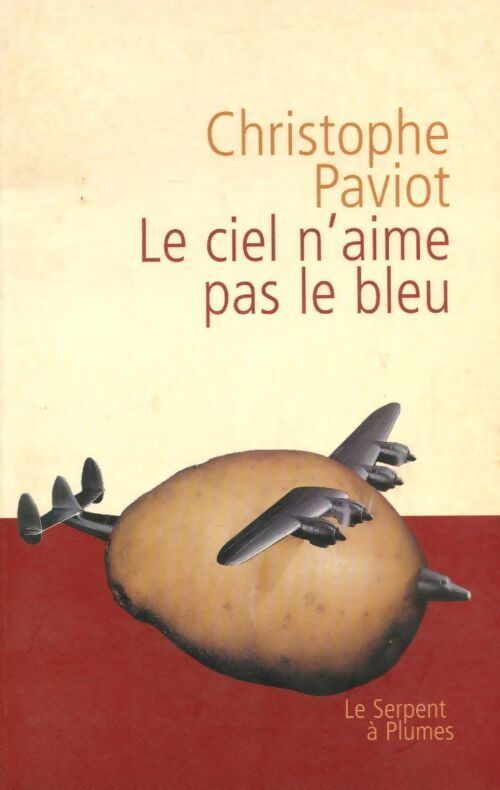 Le ciel n'aime pas le bleu - Christophe Paviot - Livre