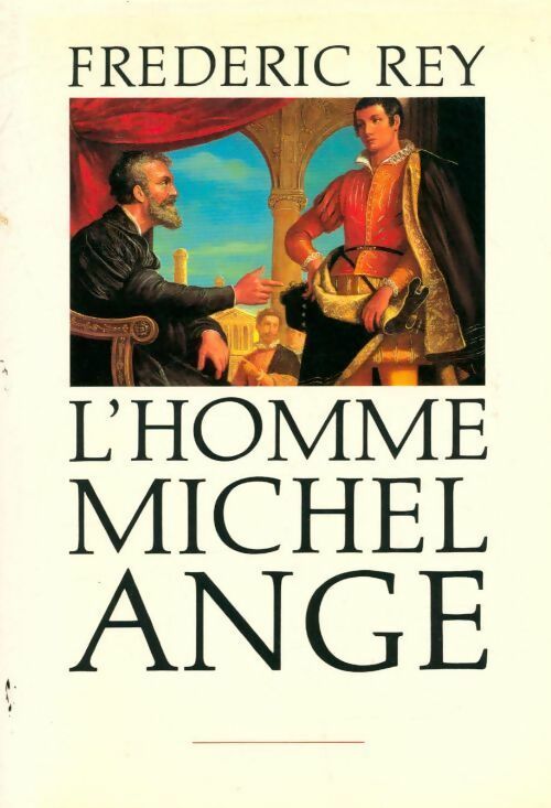 L'Homme Michel-Ange - Frédéric Rey - Livre