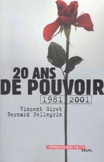 Gauche 20 ans de pouvoir (1981-2001) - Vincent Giret, Bernard Pellegrin - Livre