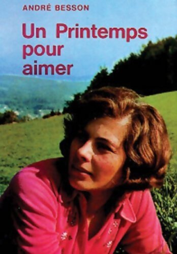 Un printemps pour aimer - André Besson - Livre