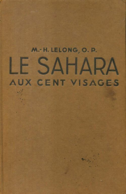 Le Sahara aux cent visages - M.H. Lelong - Livre