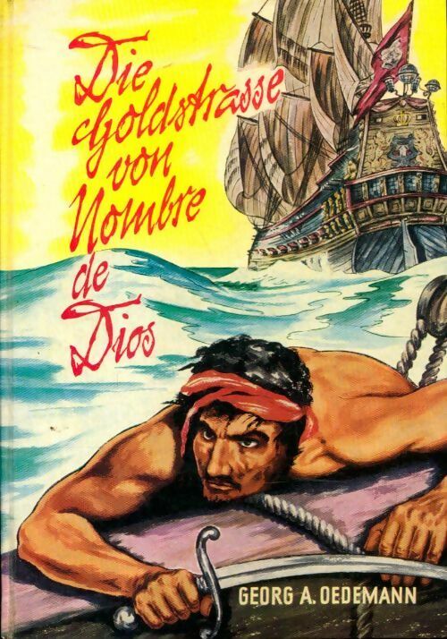 Die Goldstrabe von Nombre de Dios - Georg A. Oedemann - Livre