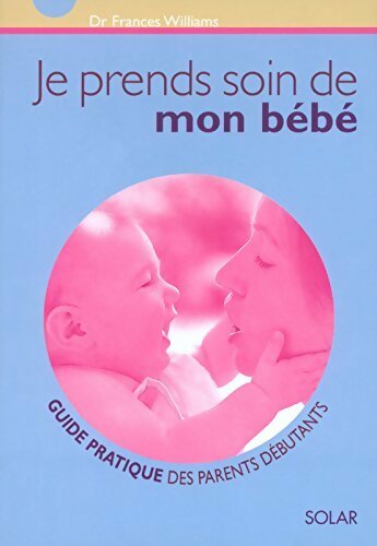 Je prends soin de mon bébé - Frances Williams - Livre