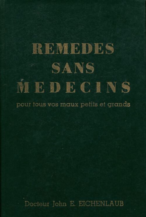 Remèdes sans médecins - John E. Eichenlaub - Livre