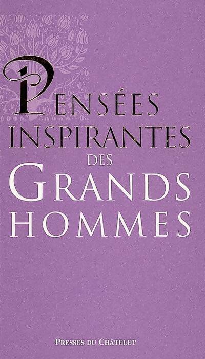 Pensées inspirantes des grands hommes - Jean-Paul Bourre - Livre