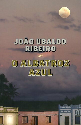 O albatroz azul - Joao Ubaldo Ribeiro - Livre